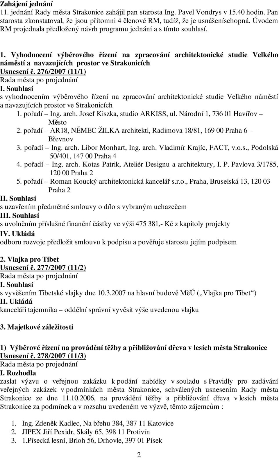 Vyhodnocení výběrového řízení na zpracování architektonické studie Velkého náměstí a navazujících prostor ve Strakonicích Usnesení č.