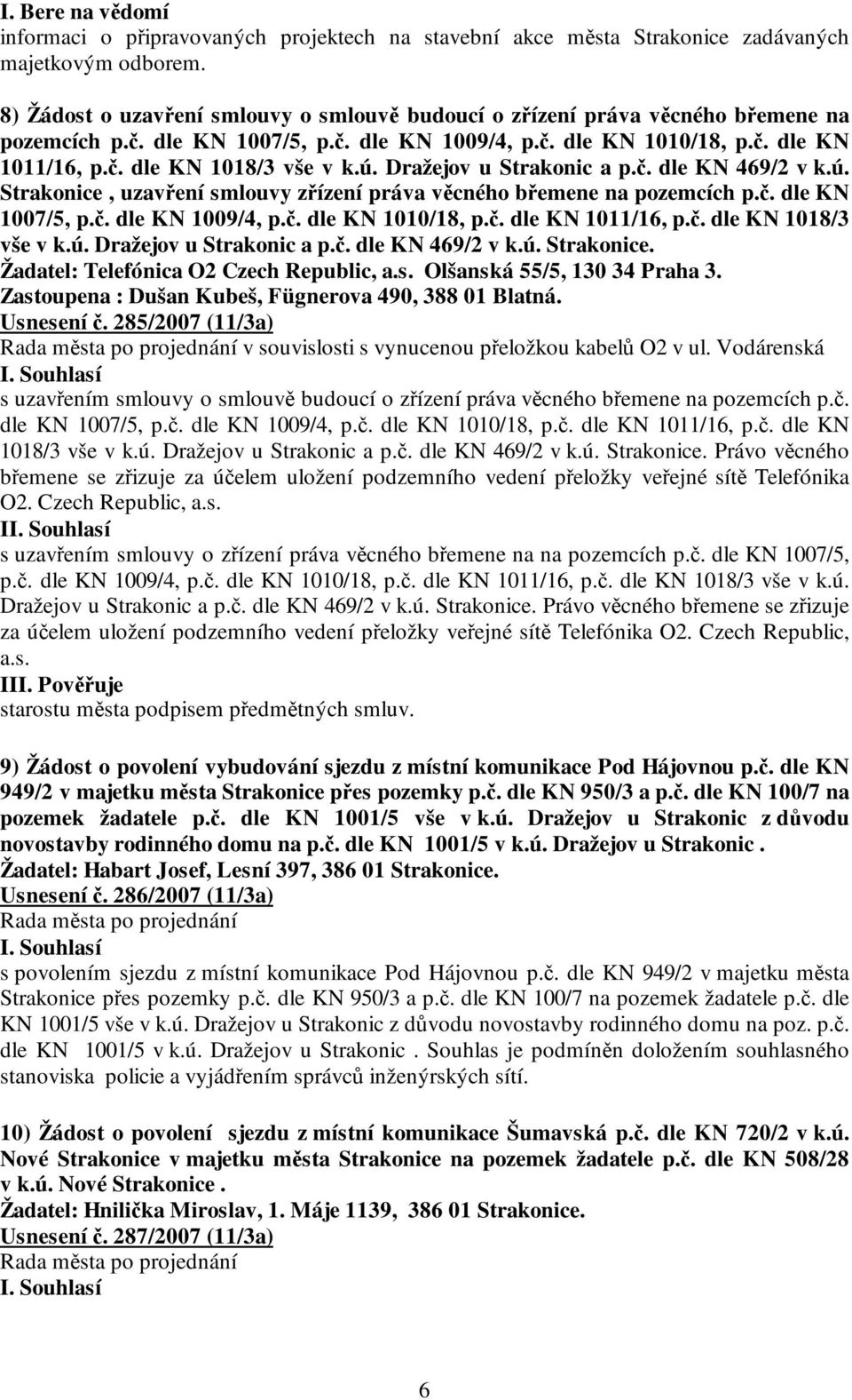 ú. Dražejov u Strakonic a p.č. dle KN 469/2 v k.ú. Strakonice, uzavření smlouvy zřízení práva věcného břemene na pozemcích p.č. dle KN 1007/5, p.č. dle KN 1009/4, p.č. dle KN 1010/18, p.č. dle KN 1011/16, p.