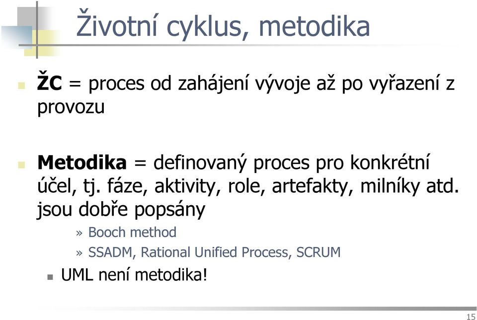 tj. fáze, aktivity, role, artefakty, milníky atd.
