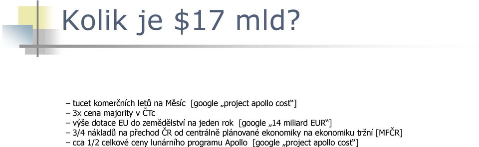 ČTc výše dotace EU do zemědělství na jeden rok [google 14 miliard EUR ] 3/4