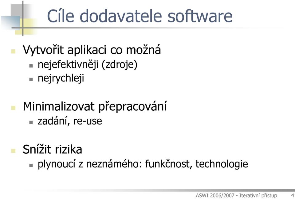 přepracování zadání, re-use Snížit rizika plynoucí z