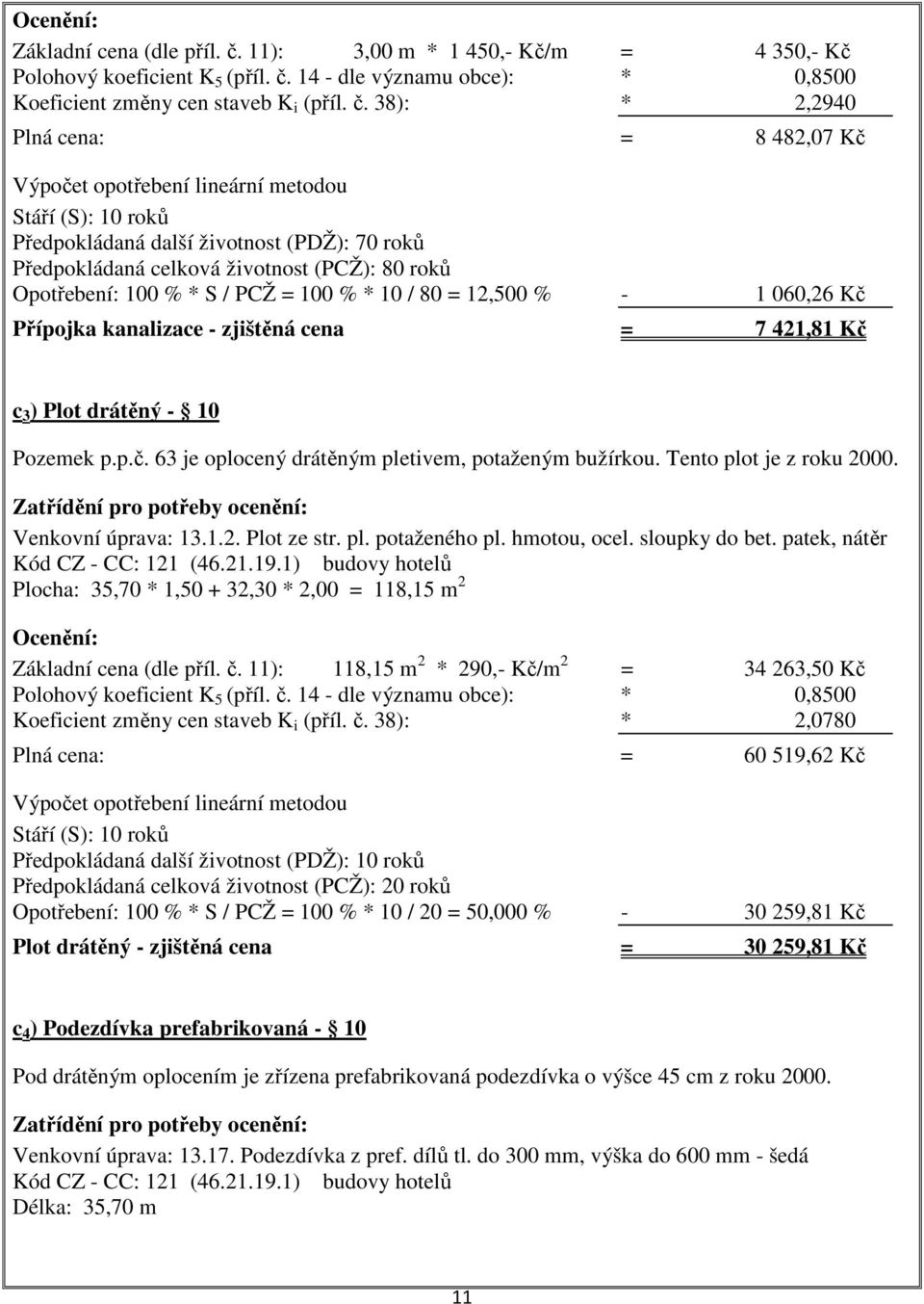 14 - dle významu obce): * 0,8500 Koeficient změny cen staveb K i (příl. č.