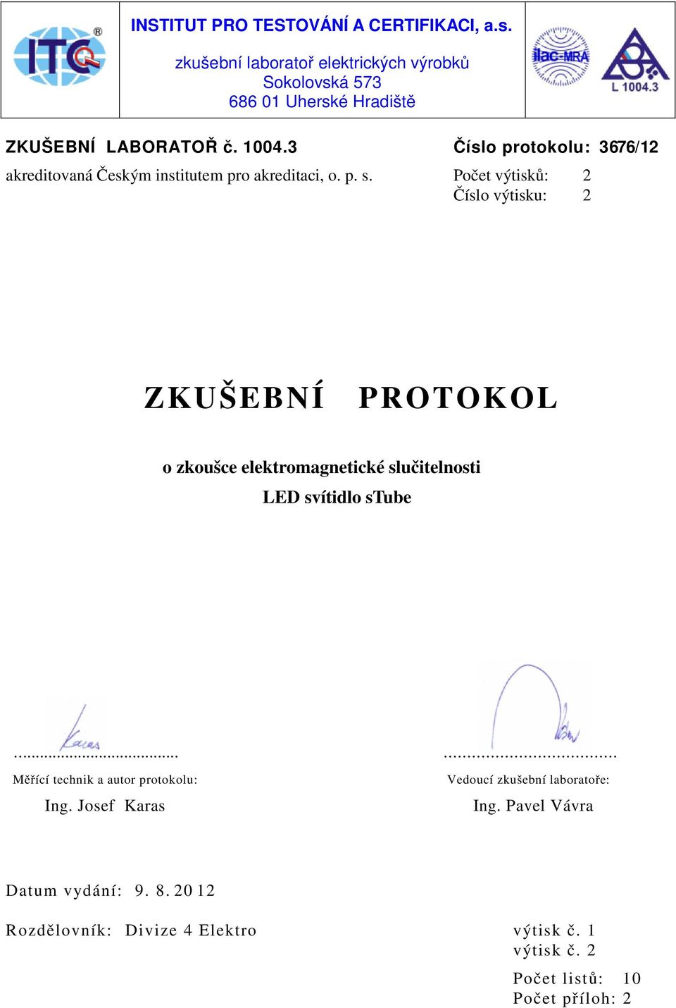 3 Číslo protokolu: 3676/12 akreditovaná Českým institutem pro akreditaci, o. p. s.