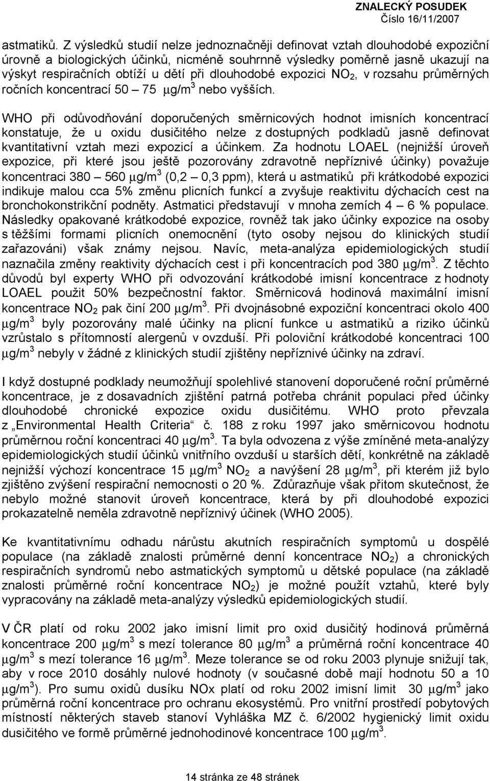 dlouhodobé expozici NO 2, v rozsahu průměrných ročních koncentrací 50 75 µg/m 3 nebo vyšších.