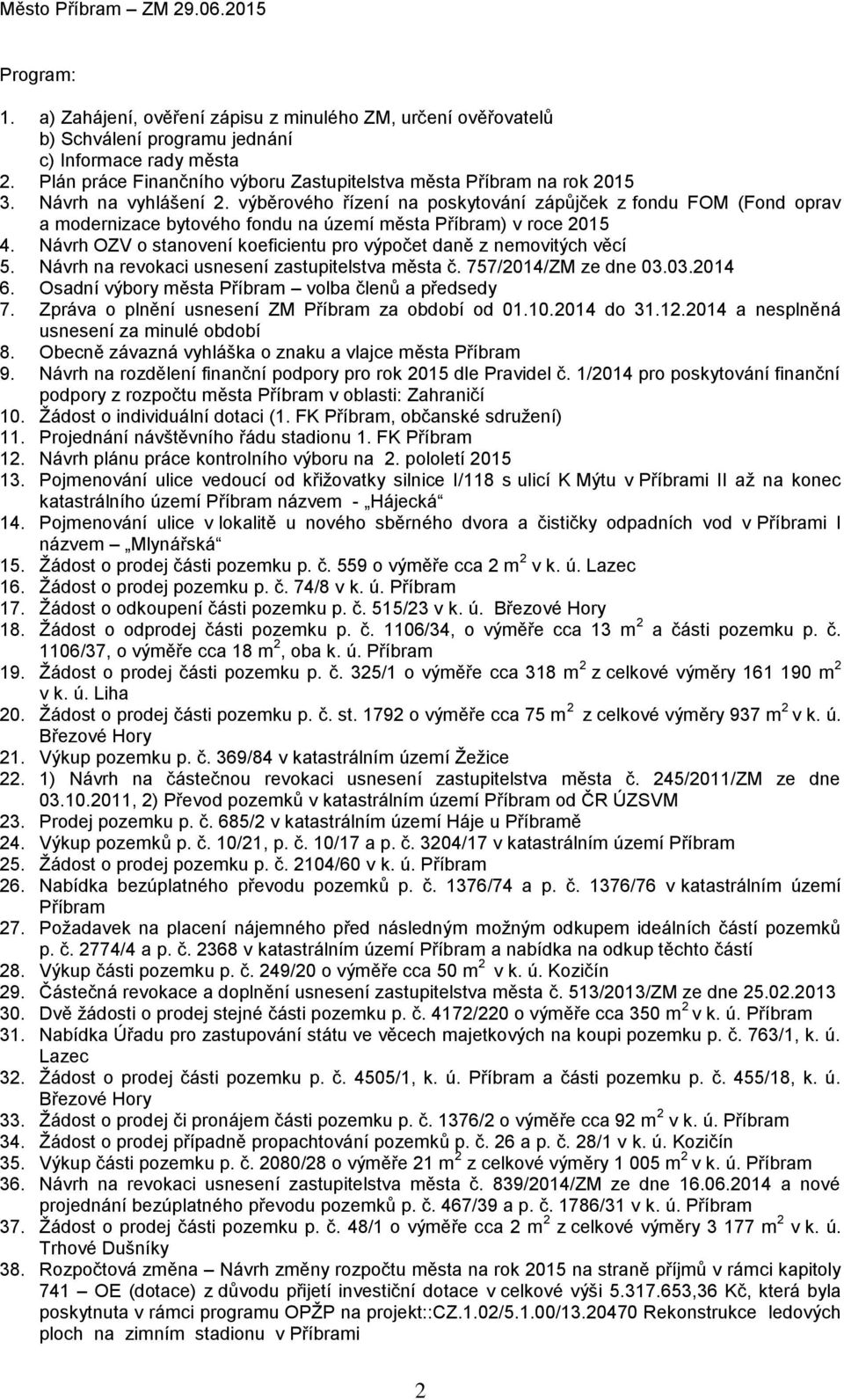 výběrového řízení na poskytování zápůjček z fondu FOM (Fond oprav a modernizace bytového fondu na území města Příbram) v roce 2015 4.