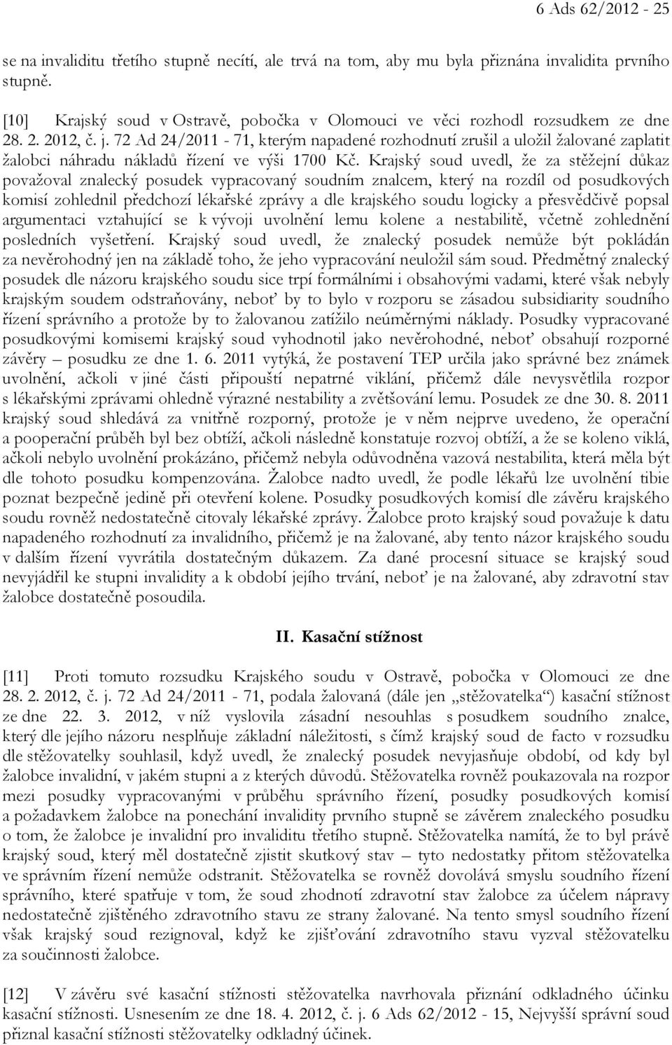72 Ad 24/2011-71, kterým napadené rozhodnutí zrušil a uložil žalované zaplatit žalobci náhradu nákladů řízení ve výši 1700 Kč.