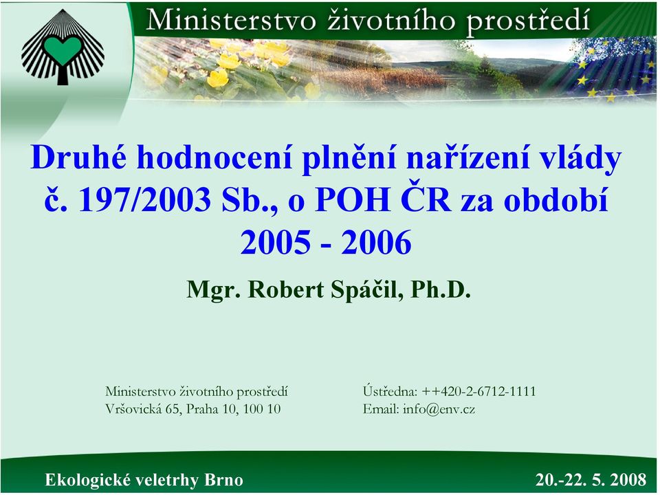 D. Ministerstvo životního prostředí Vršovická 65,