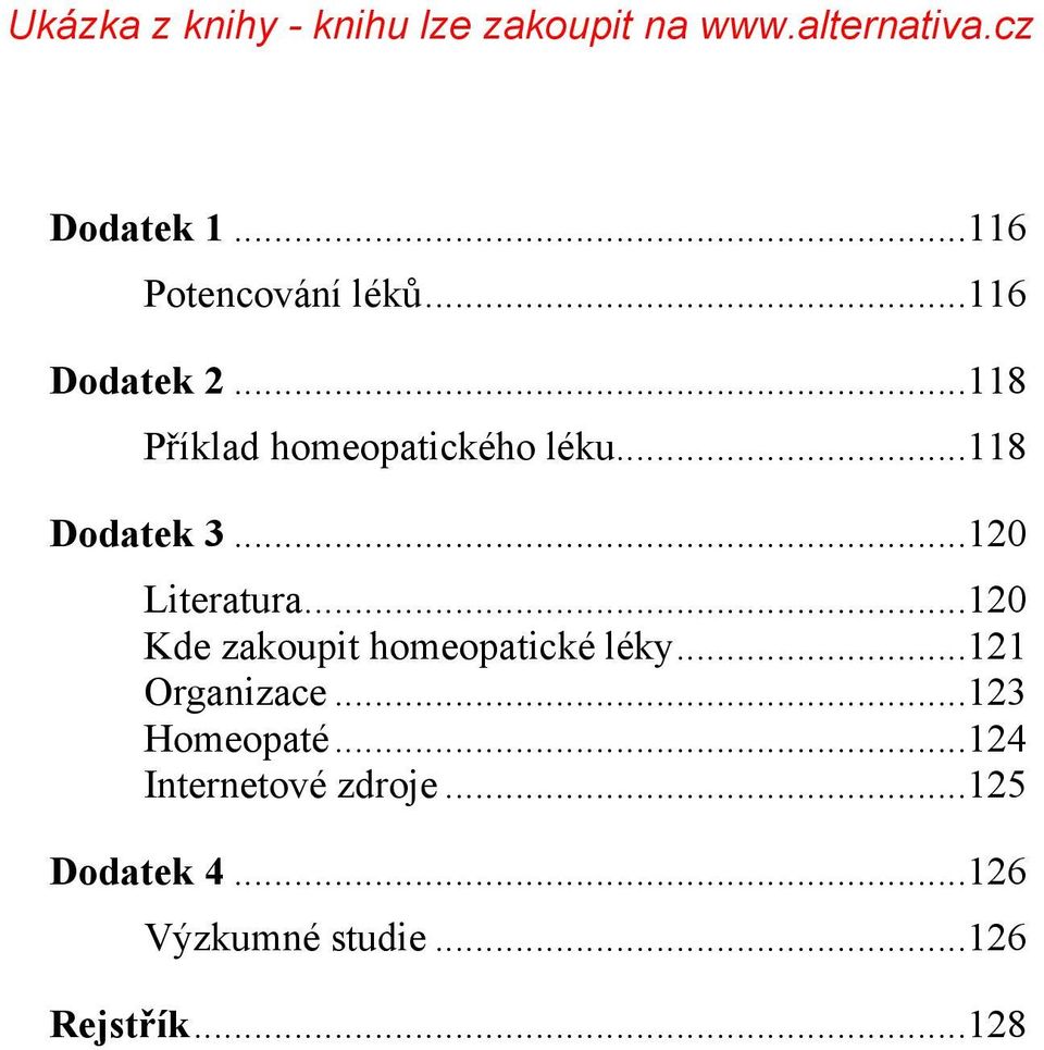 ..120 Kde zakoupit homeopatické léky...121 Organizace...123 Homeopaté.