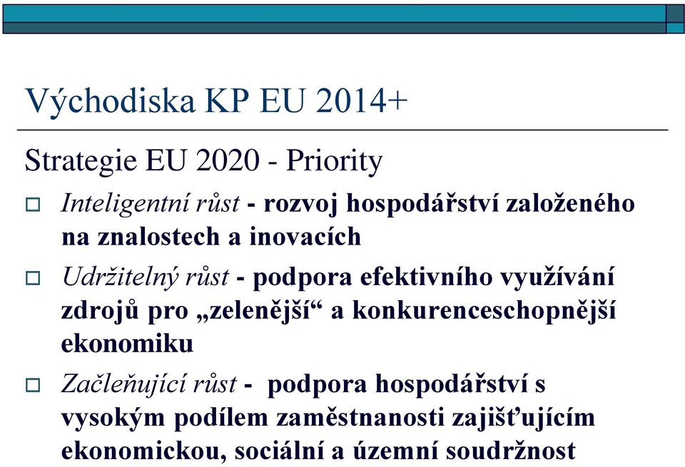 využívání zdrojů pro zelenější a konkurenceschopnější ekonomiku Začleňující růst -