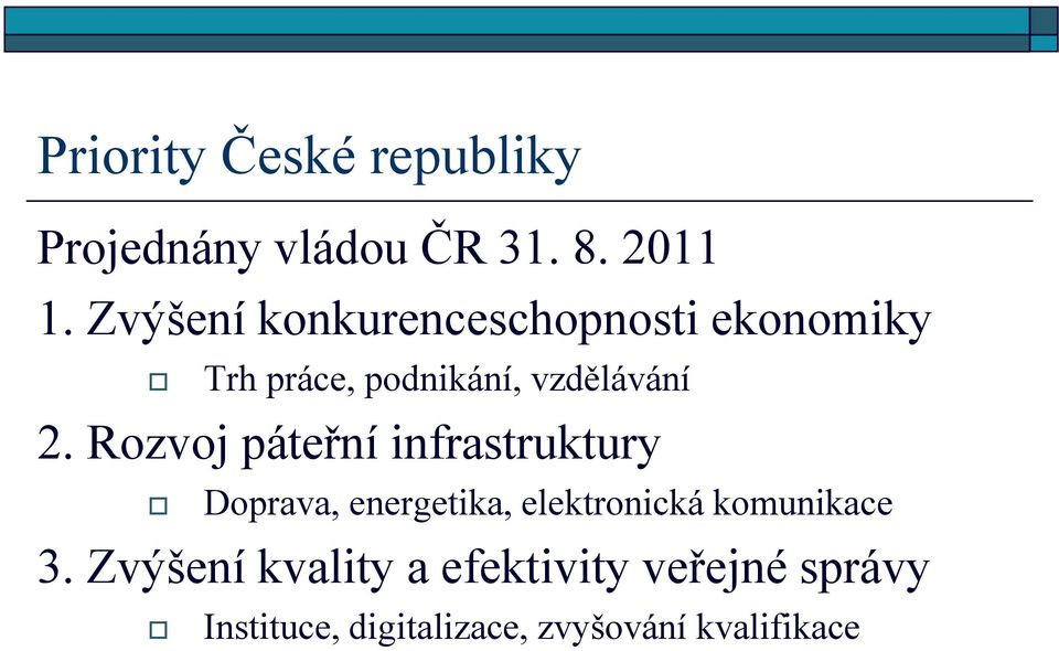 Rozvoj páteřní infrastruktury Doprava, energetika, elektronická komunikace