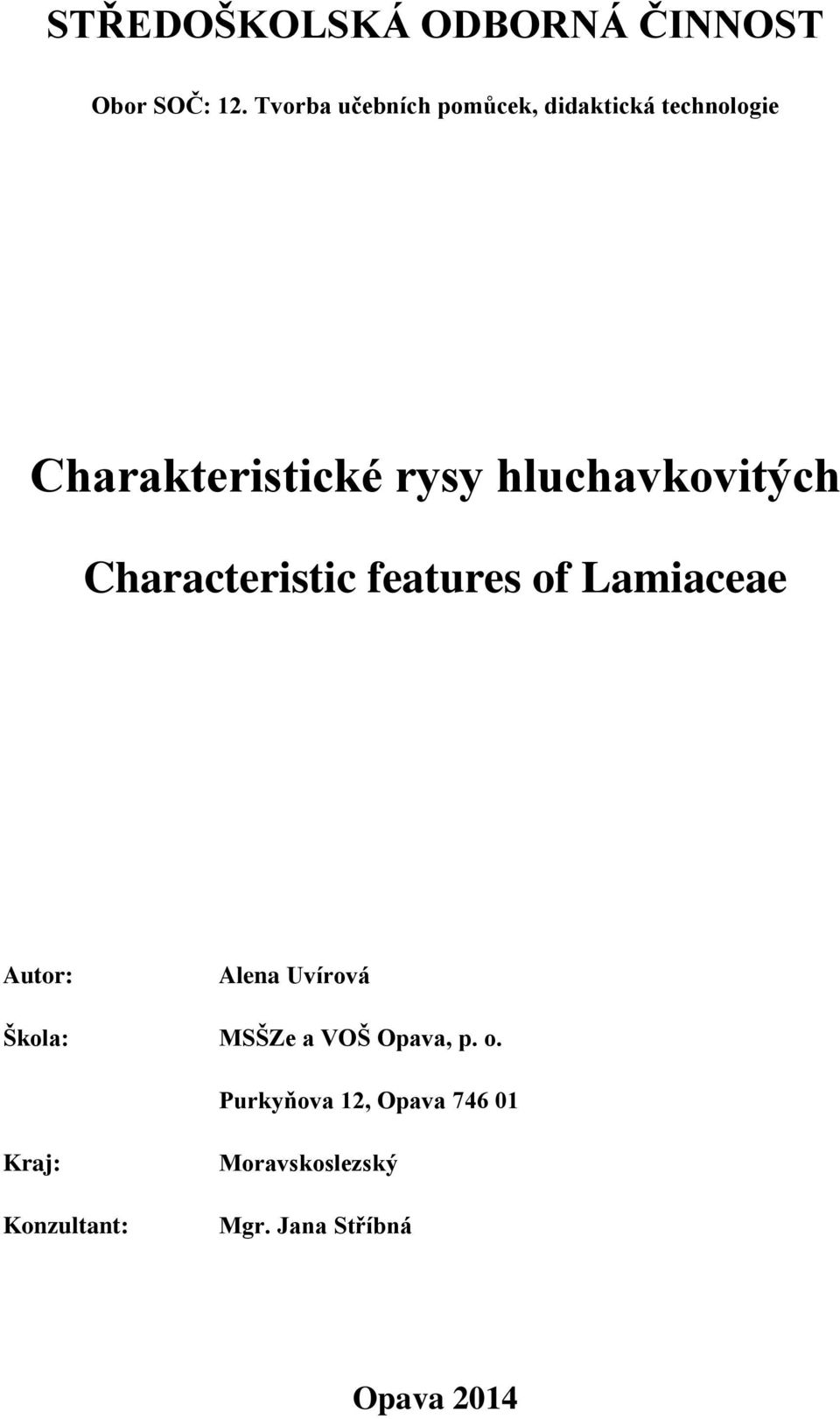 hluchavkovitých Characteristic features of Lamiaceae Autor: Alena Uvírová