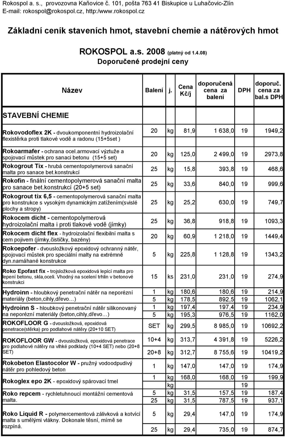 s DPH STAVEBNÍ CHEMIE Rokovodoflex 2K - dvoukomponentní hydroizolační flexistěrka proti tlakové vodě a radonu (15+5set ) Rokoarmafer - ochrana ocel.