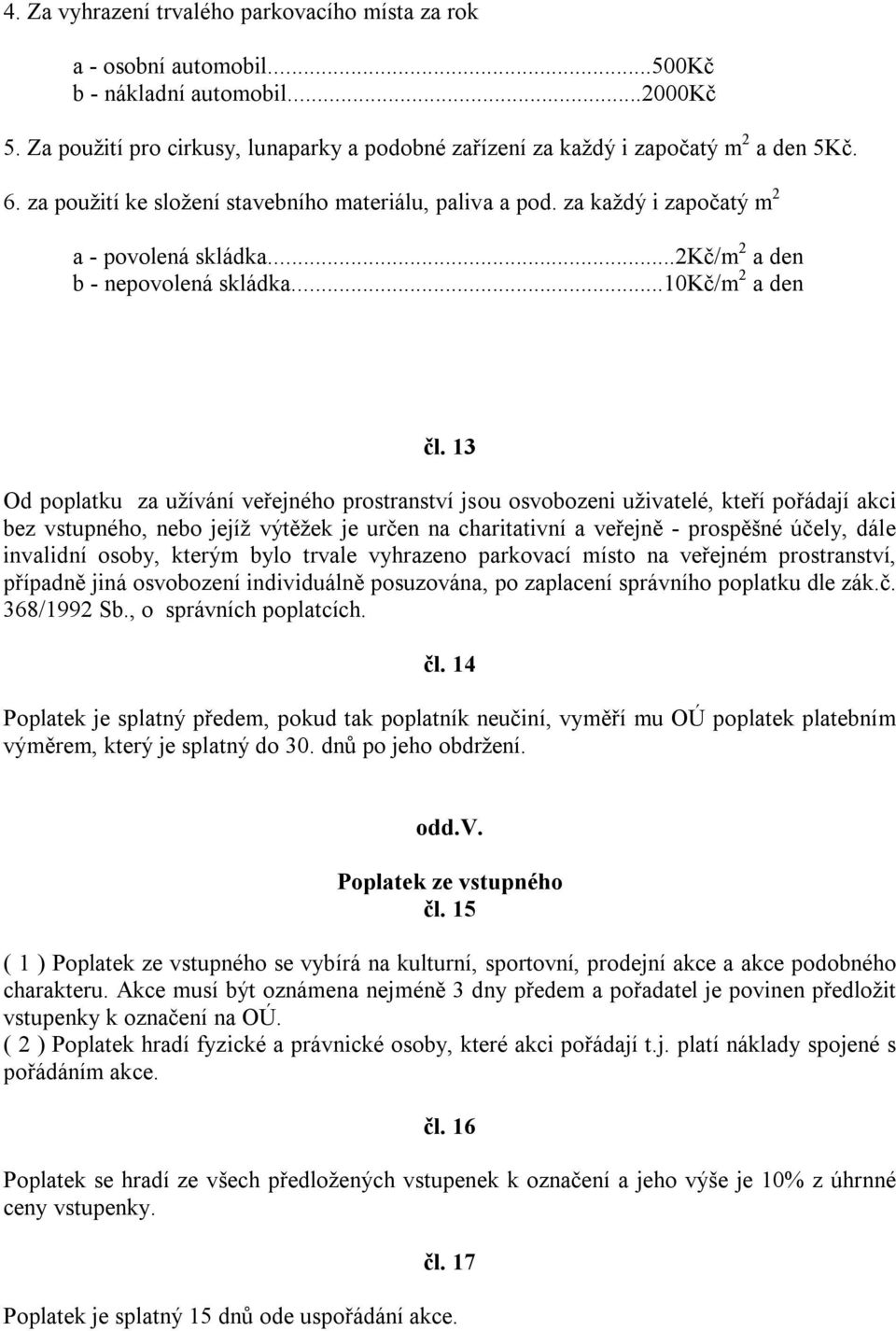 ..2kč/m 2 a den b - nepovolená skládka...10kč/m 2 a den čl.