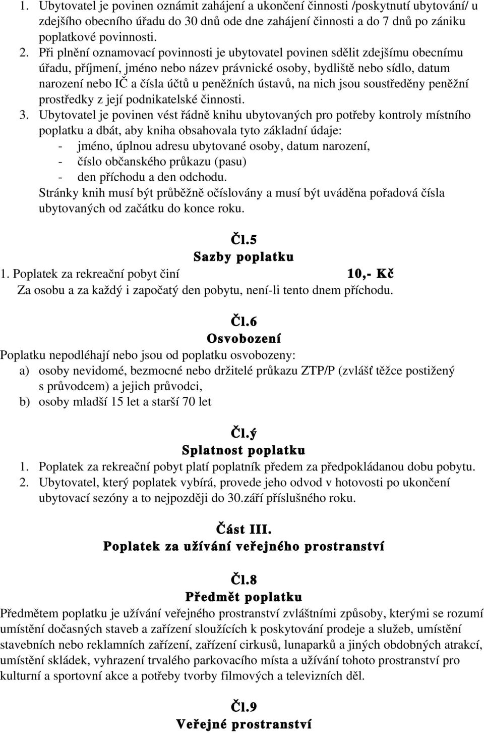 ústavů, na nich jsou soustředěny peněžní prostředky z její podnikatelské činnosti. 3.