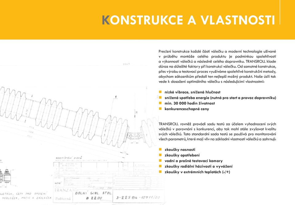 Od samotné konstrukce, přes výrobu a testovací proces využíváme spolehlivé konstrukční metody, abychom zákazníkům předali ten nejlepší možný produkt.