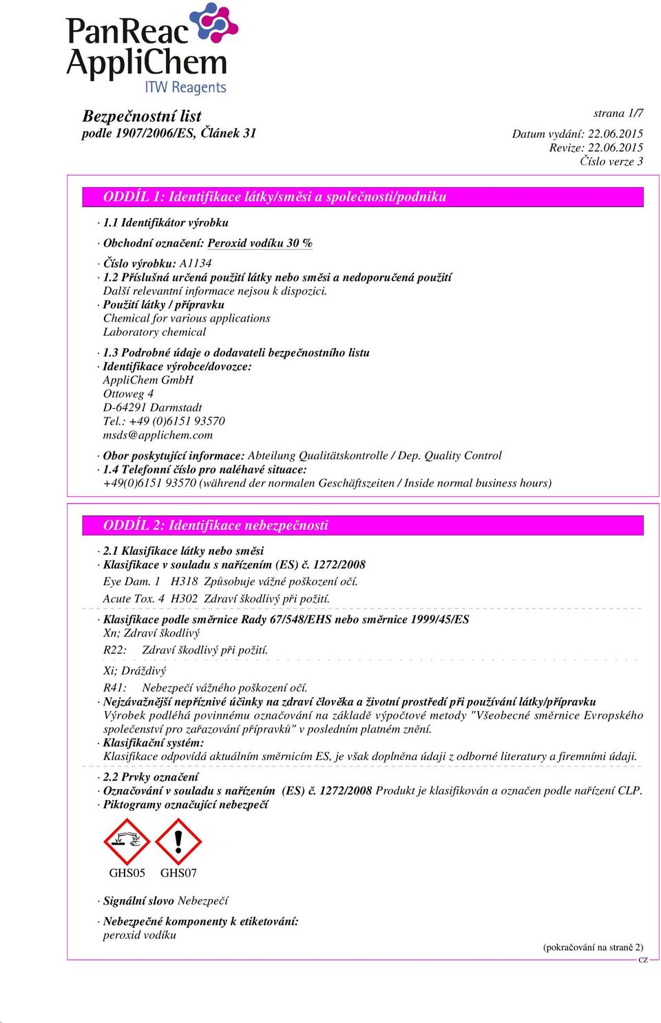 3 Podrobné údaje o dodavateli bezpečnostního listu Identifikace výrobce/dovozce: AppliChem GmbH Ottoweg 4 D-64291 Darmstadt Tel.: +49 (0)6151 93570 msds@applichem.