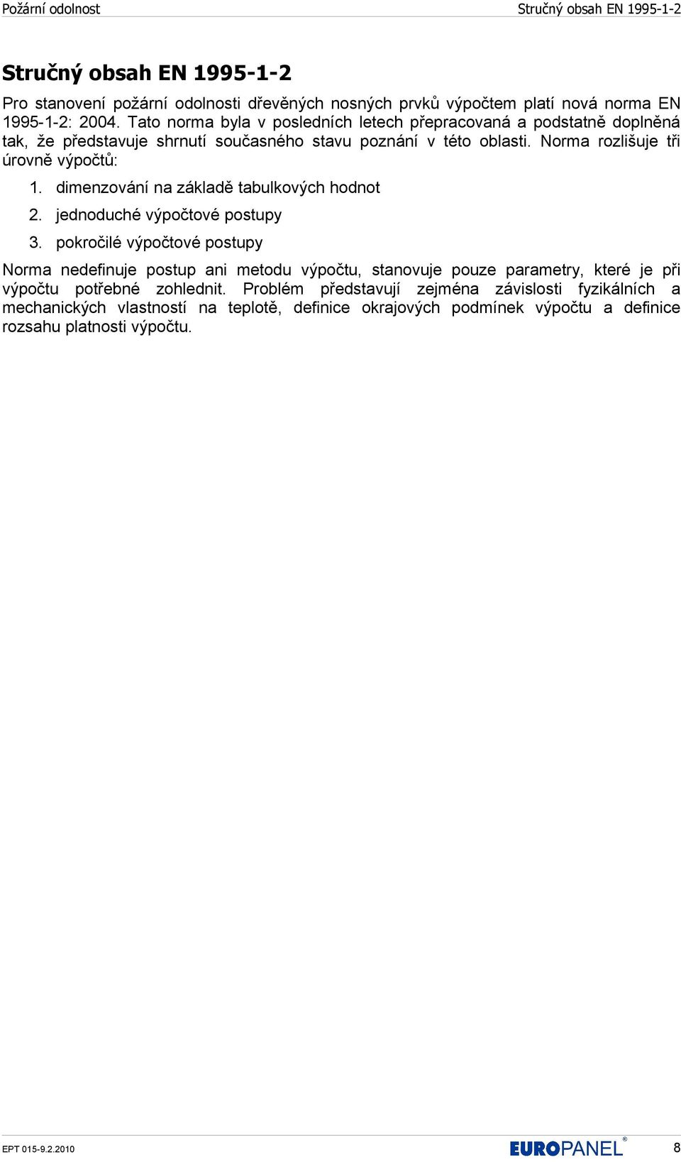 dimenzování na základě tabulkových hodnot 2. jednoduché výpočtové postupy 3.