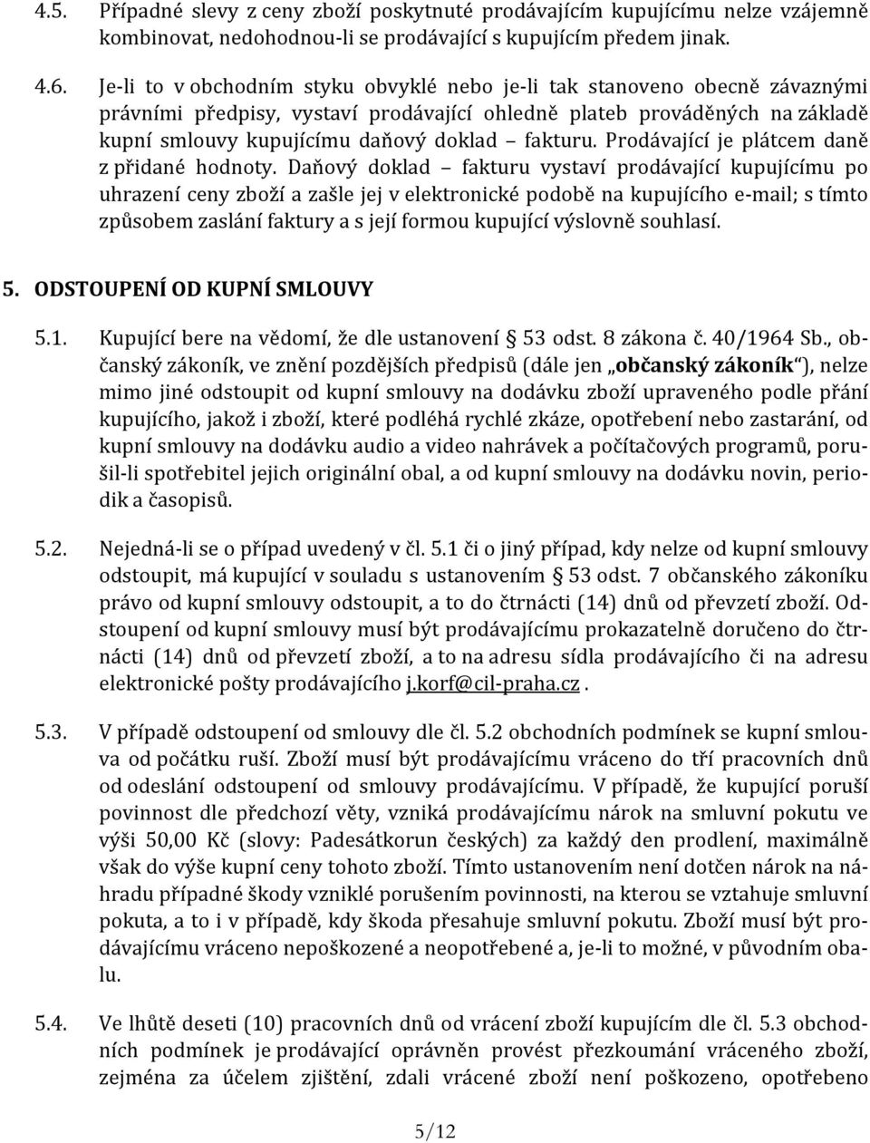 fakturu. Prodávající je plátcem daně z přidané hodnoty.