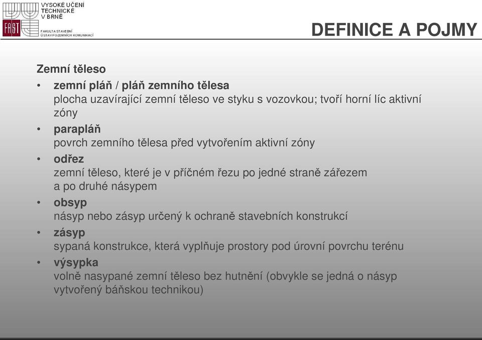 zářezem a po druhé násypem obsyp násyp nebo zásyp určený k ochraně stavebních konstrukcí zásyp sypaná konstrukce, která vyplňuje