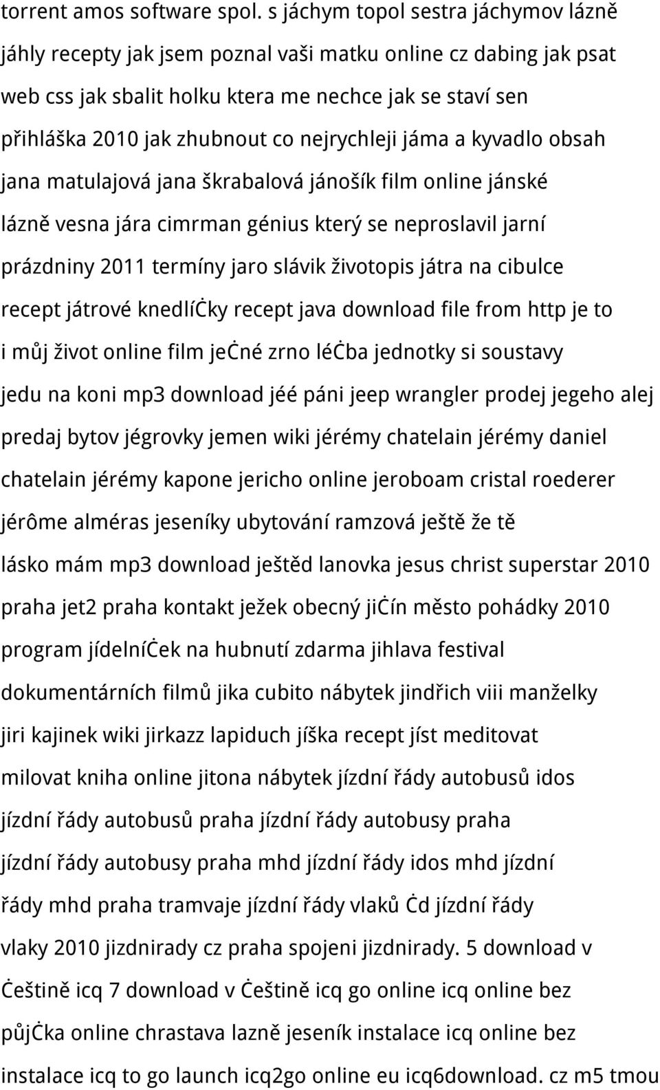 nejrychleji jáma a kyvadlo obsah jana matulajová jana škrabalová jánošík film online jánské lázně vesna jára cimrman génius který se neproslavil jarní prázdniny 2011 termíny jaro slávik životopis