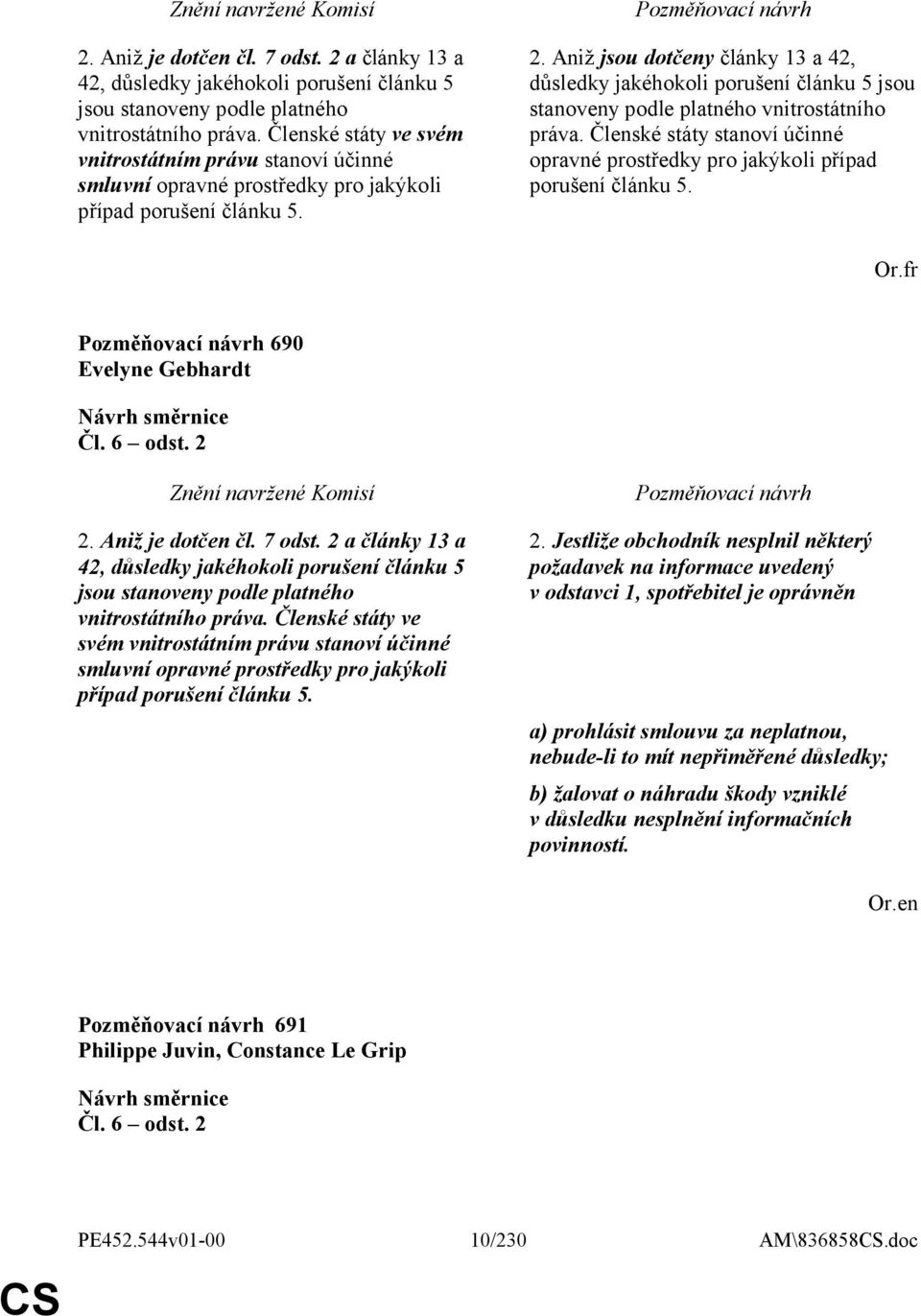 Aniž jsou dotčeny články 13 a 42, důsledky jakéhokoli porušení článku 5 jsou stanoveny podle platného vnitrostátního práva.