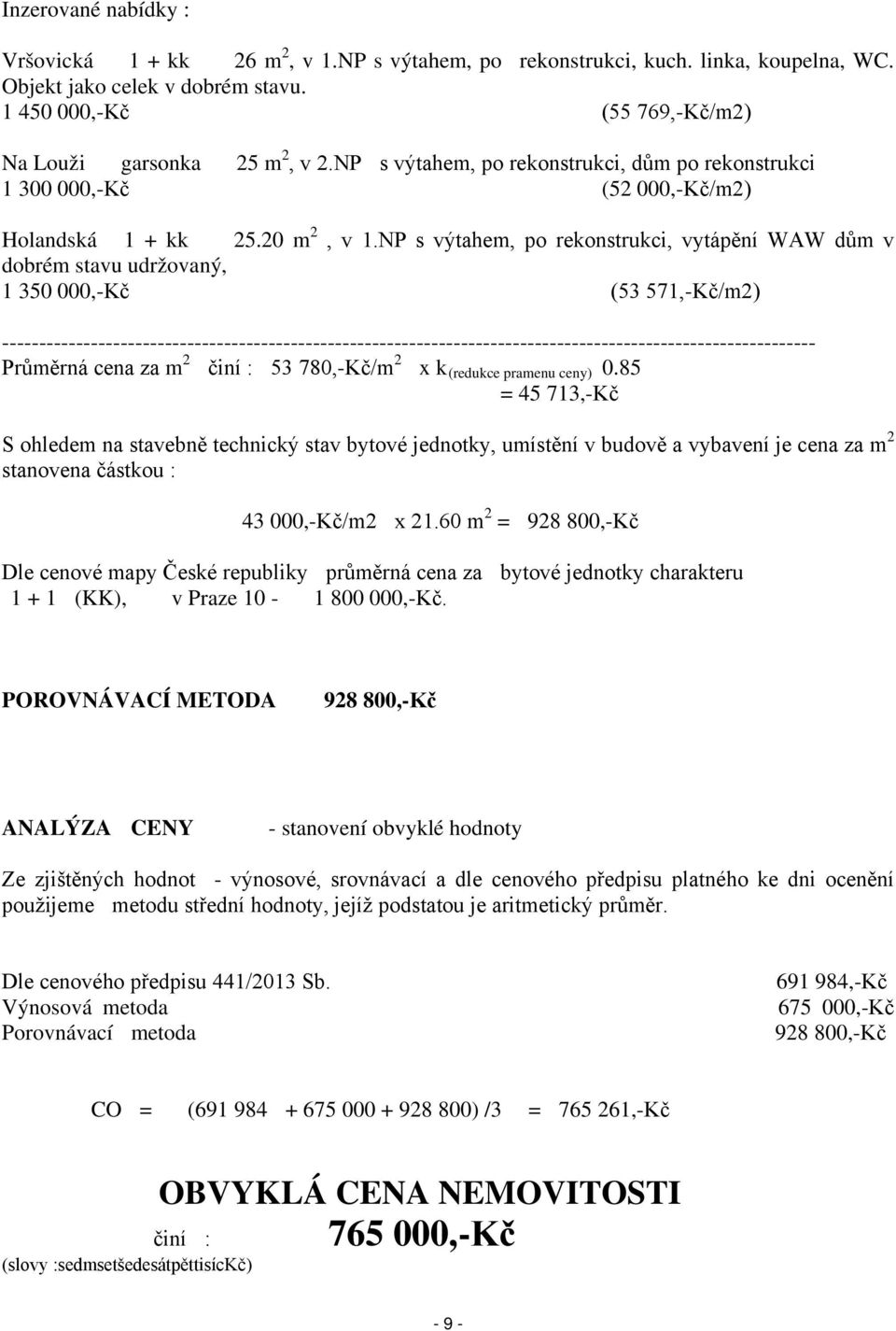 NP s výtahem, po rekonstrukci, vytápění WAW dům v dobrém stavu udržovaný, 1 350 000,-Kč (53 571,-Kč/m2)