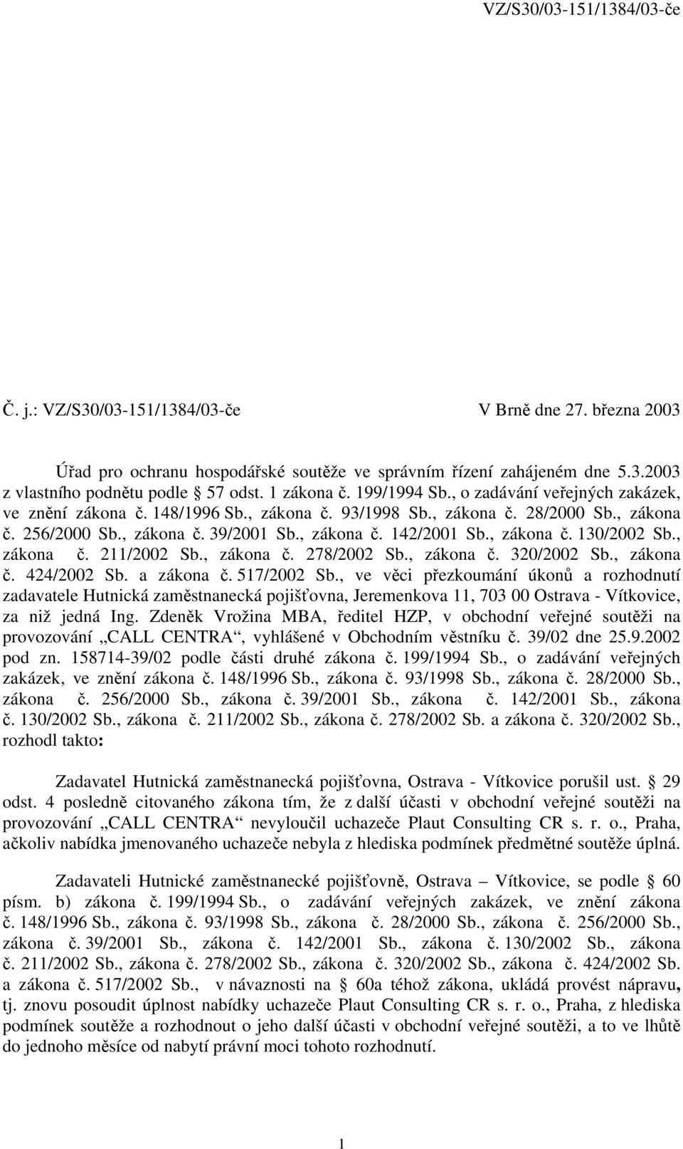 , zákona č. 211/2002 Sb., zákona č. 278/2002 Sb., zákona č. 320/2002 Sb., zákona č. 424/2002 Sb. a zákona č. 517/2002 Sb.