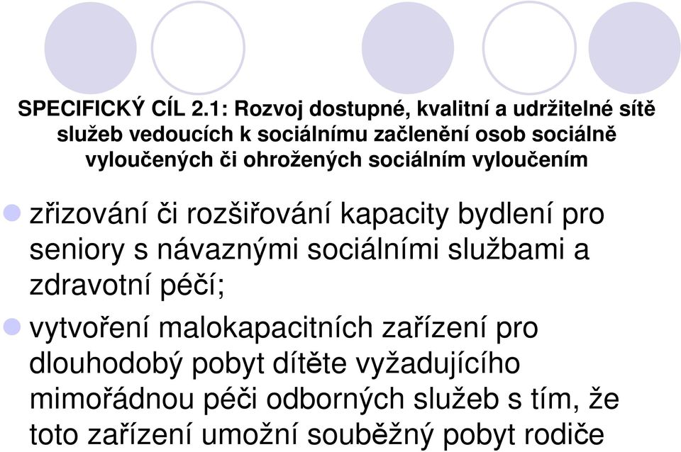 vyloučených či ohrožených sociálním vyloučením zřizováníči rozšiřování kapacity bydlení pro seniory s