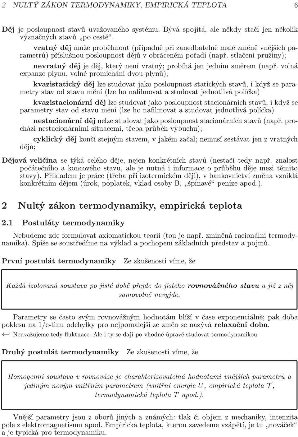 stlačení pružiny; nevratný děj je děj, který není vratný; probíhá jen jedním směrem(např.