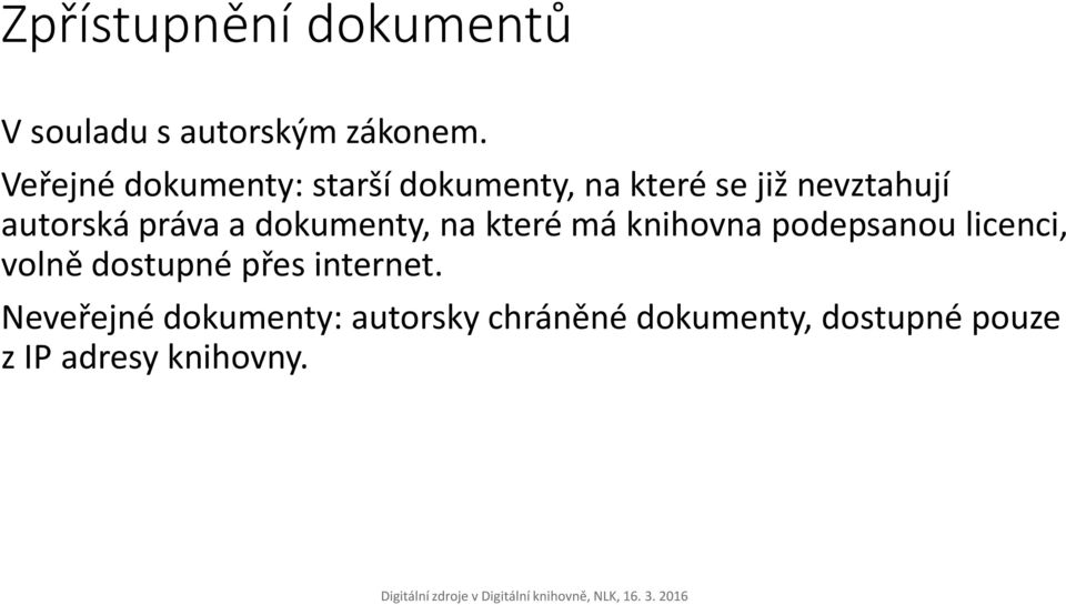 práva a dokumenty, na které má knihovna podepsanou licenci, volně dostupné