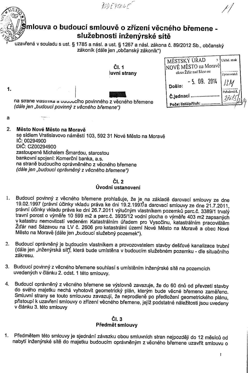 lednaCi na strane vlasuuiw a uuuuucího povinného z věcného břemene počet tůipřl1oh.- 5, D, 2014 J.f,tJ i otuduvč L (dále Jen budouci povinný z věcného břemene ) 3 2.