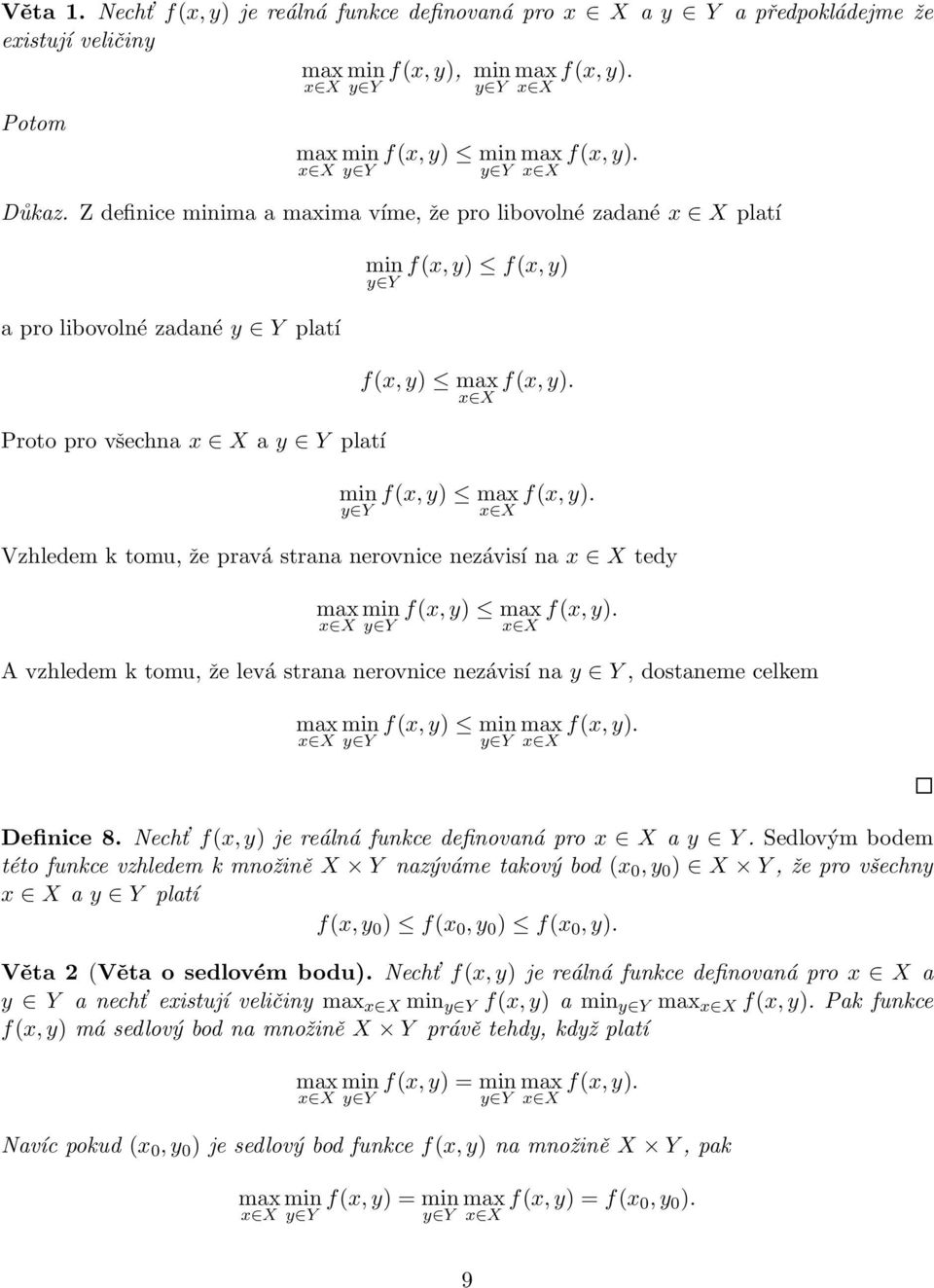 minf(x,y) max f(x,y). y Y x X Vzhledem k tomu, že pravá strana nerovnice nezávisí na x X tedy max min x X y Y f(x,y) max x X f(x,y).