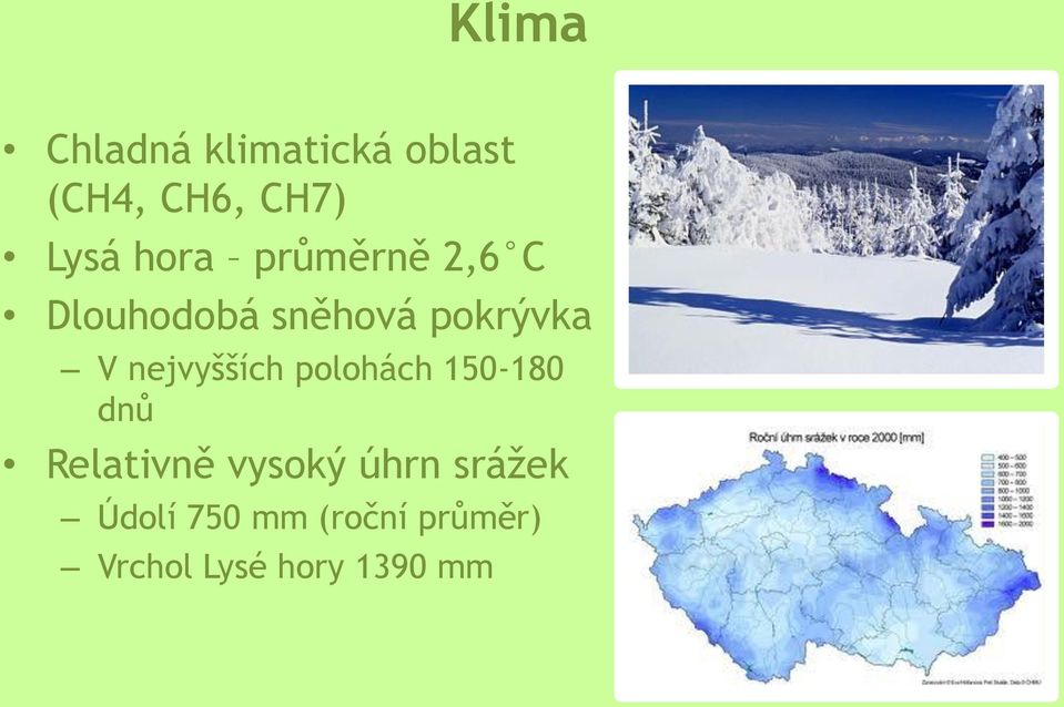 nejvyšších polohách 150-180 dnů Relativně vysoký úhrn