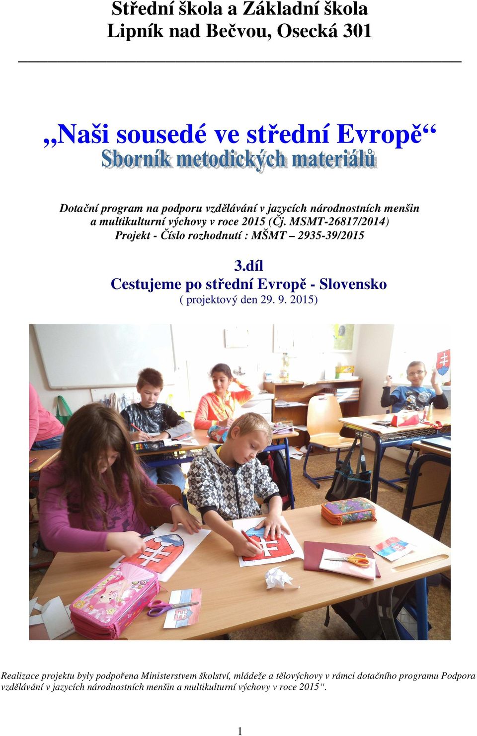 MSMT-26817/2014) Projekt - Číslo rozhodnutí : MŠMT 2935-39/2015 3.díl Cestujeme po střední Evropě - Slovensko ( projektový den 29. 9.