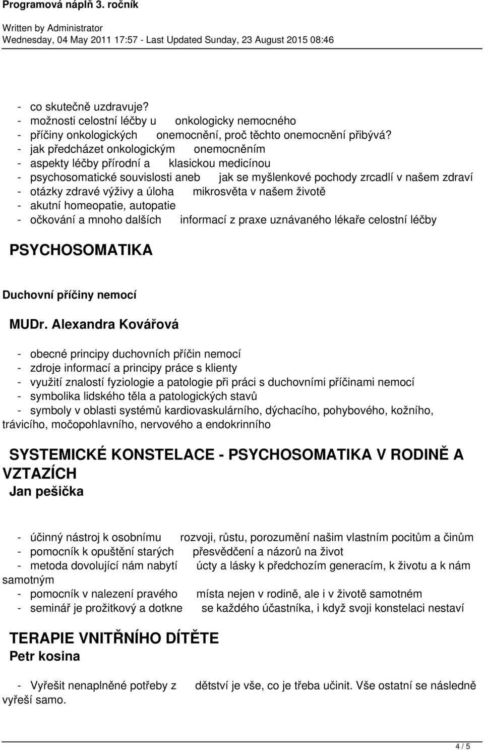 úloha mikrosvěta v našem životě - akutní homeopatie, autopatie - očkování a mnoho dalších informací z praxe uznávaného lékaře celostní léčby PSYCHOSOMATIKA Duchovní příčiny nemocí MUDr.