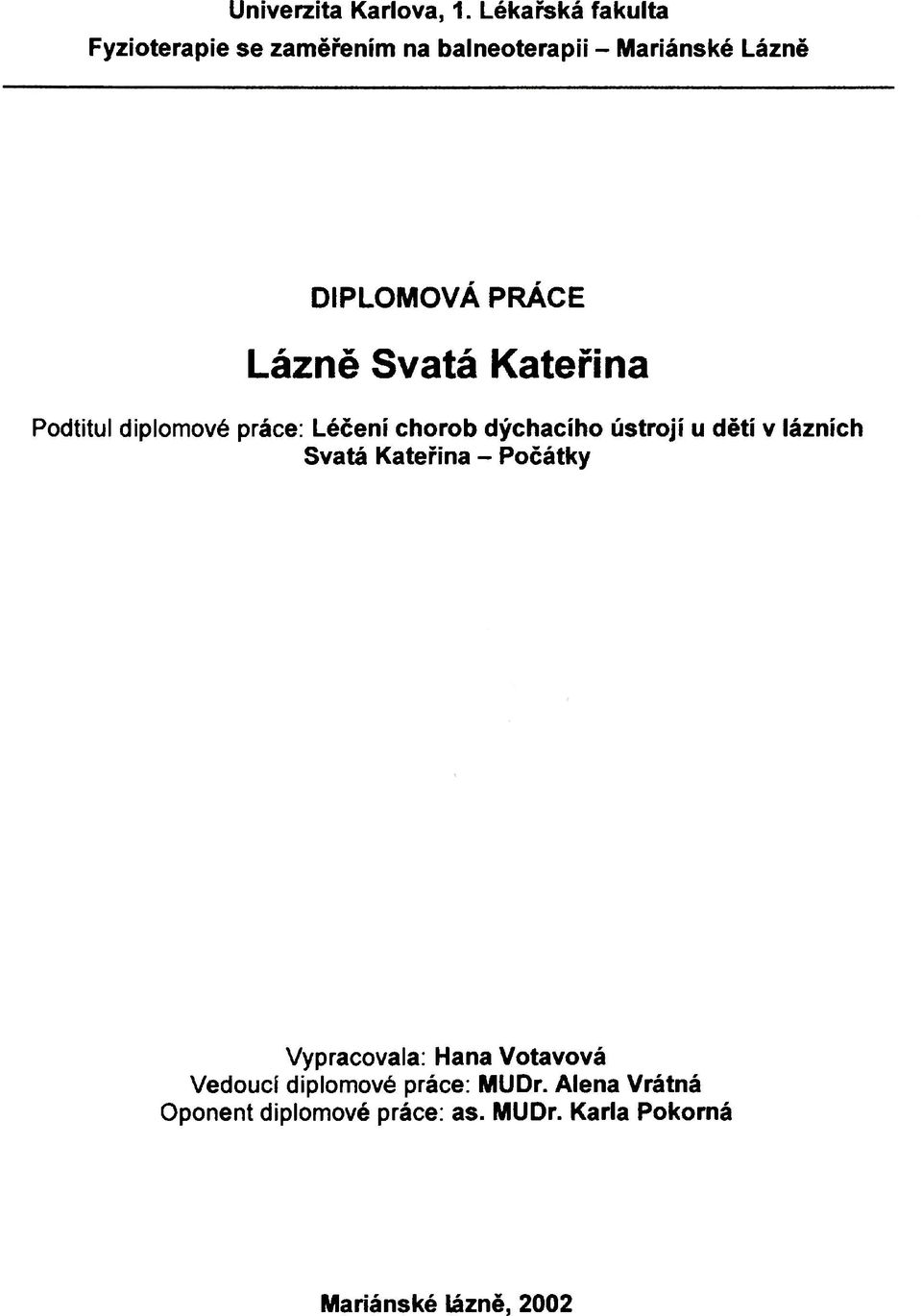 Lázně Svatá Kateřina Podtitul diplomové práce: Léčení chorob dýchacího ústrojí u dětí v