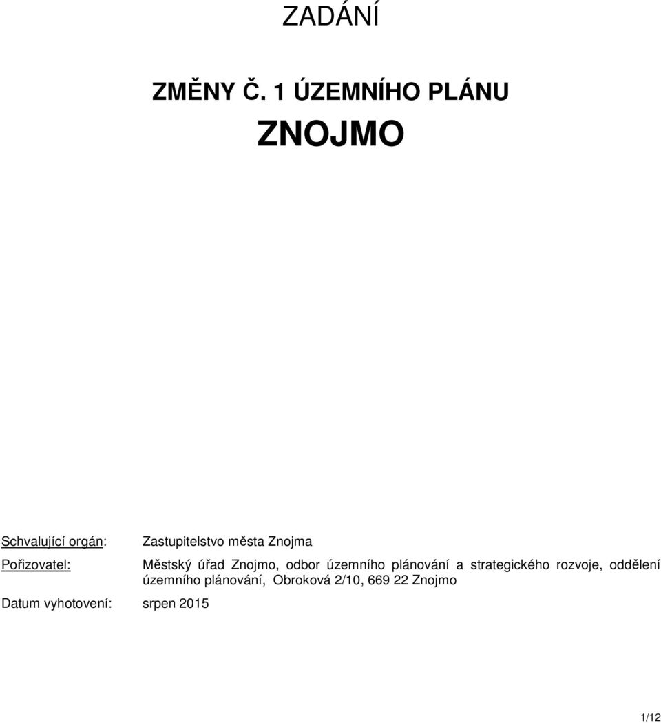 vyhotovení: srpen 2015 Zastupitelstvo města Znojma Městský úřad