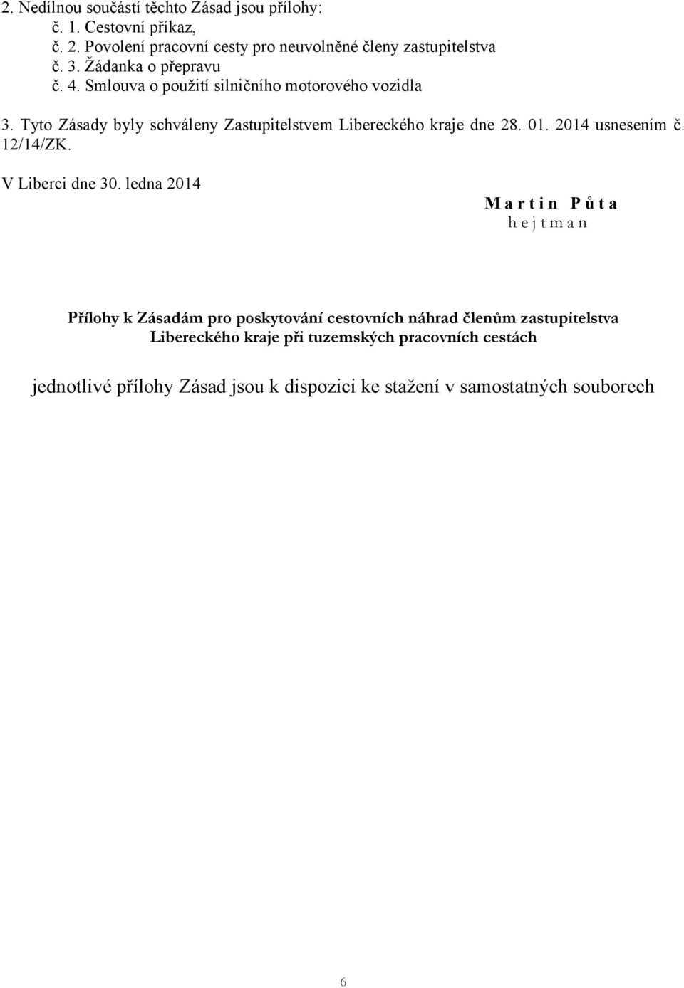 01. 2014 usnesením č. 12/14/ZK. V Liberci dne 30.