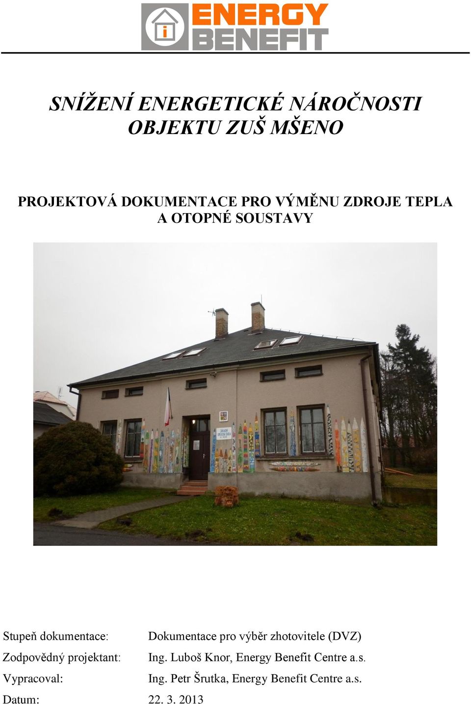 výběr zhotovitele (DVZ) Zodpovědný projektant: Ing.