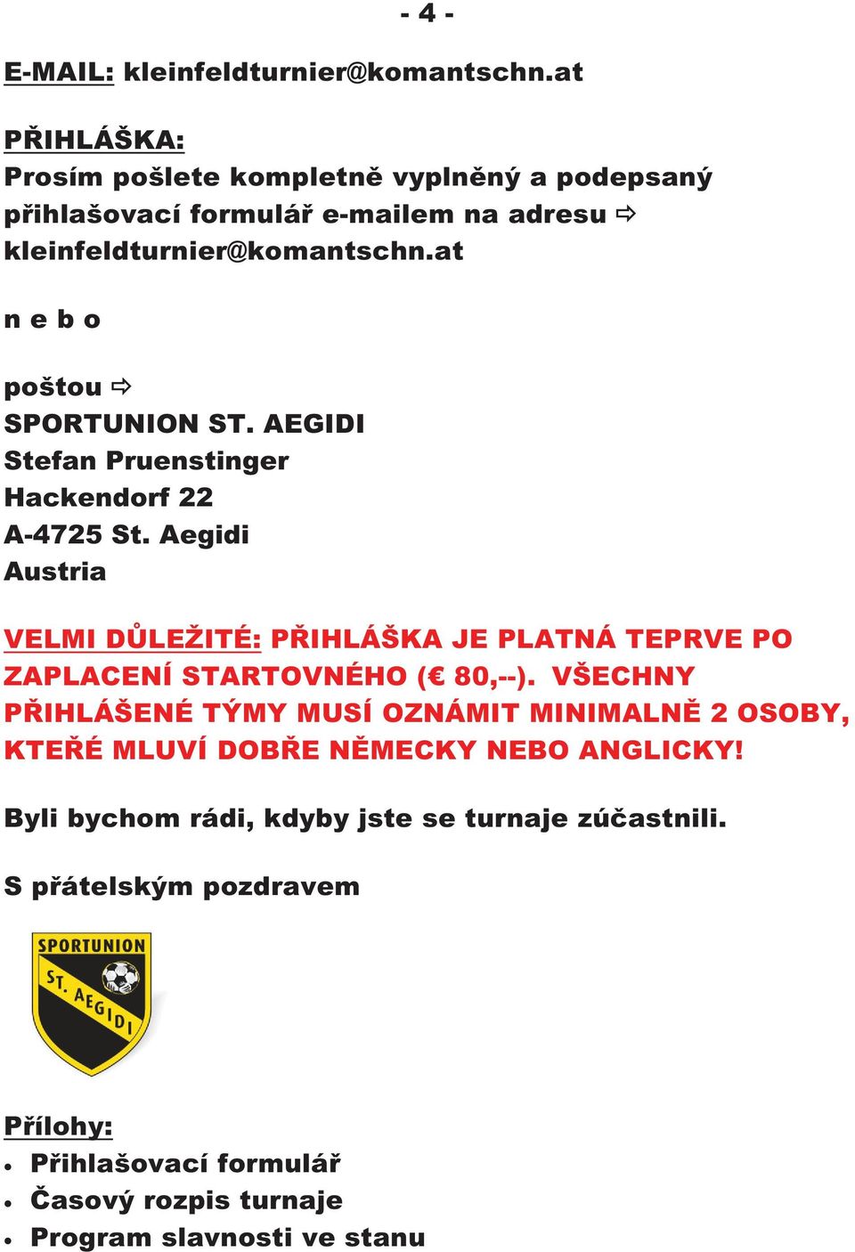 at n e b o poštou SPORTUNION ST. AEGIDI Stefan Pruenstinger Hackendorf 22 A-4725 St.