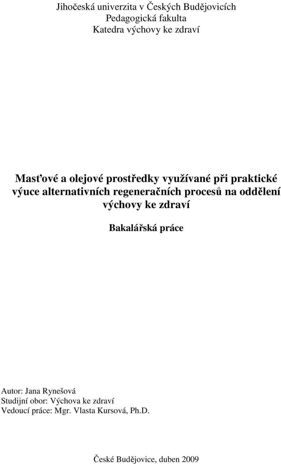 procesů na oddělení výchovy ke zdraví Bakalářská práce Autor: Jana Rynešová Studijní