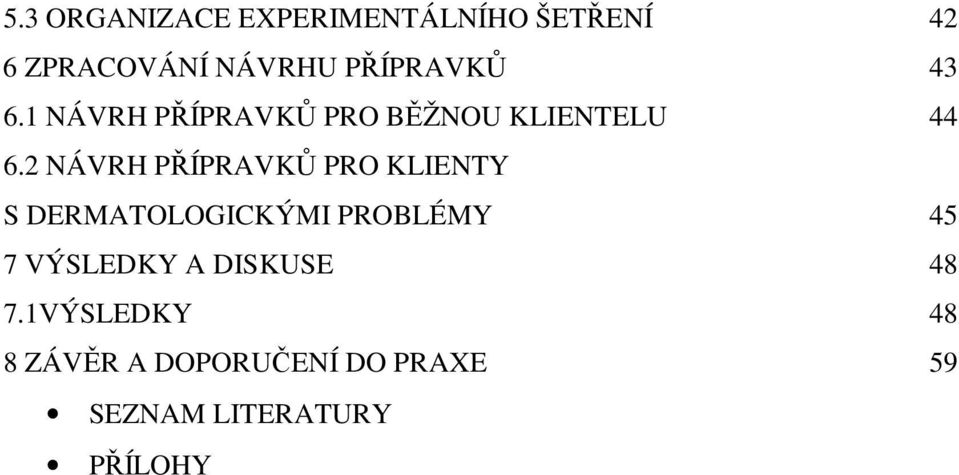 2 NÁVRH PŘÍPRAVKŮ PRO KLIENTY S DERMATOLOGICKÝMI PROBLÉMY 45 7