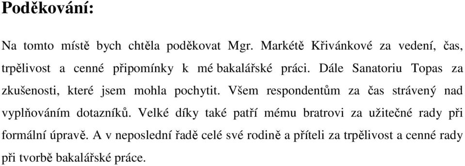 Dále Sanatoriu Topas za zkušenosti, které jsem mohla pochytit.