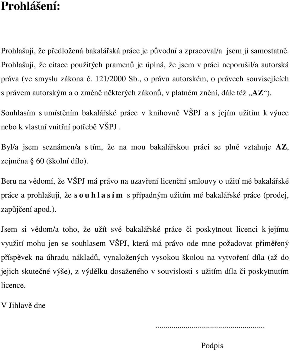 , o právu autorském, o právech souvisejících s právem autorským a o změně některých zákonů, v platném znění, dále též AZ ).