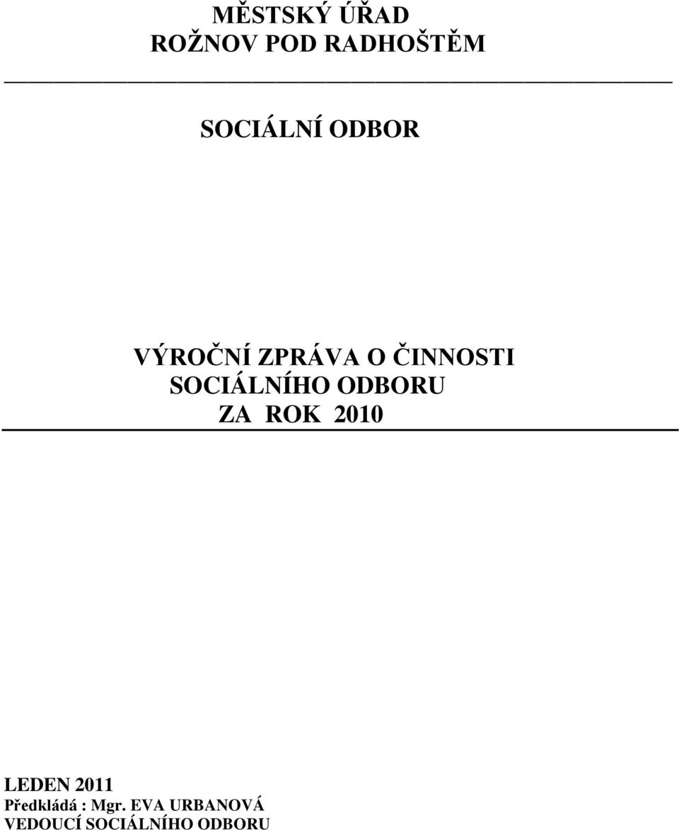 ODBORU ZA ROK 2010 LEDEN 2011 Předkládá :