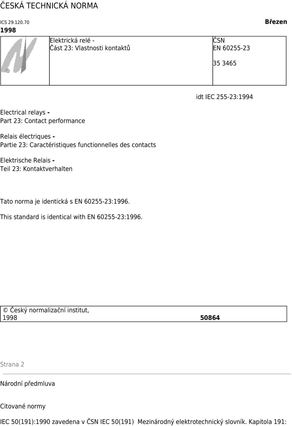 performance Relais électriques - Partie 23: Caractéristiques functionnelles des contacts Elektrische Relais - Teil 23: Kontaktverhalten Tato