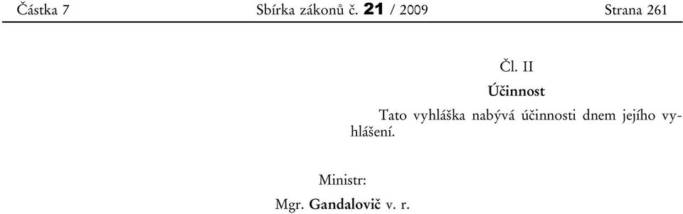 II Účinnost Tato vyhláška nabývá