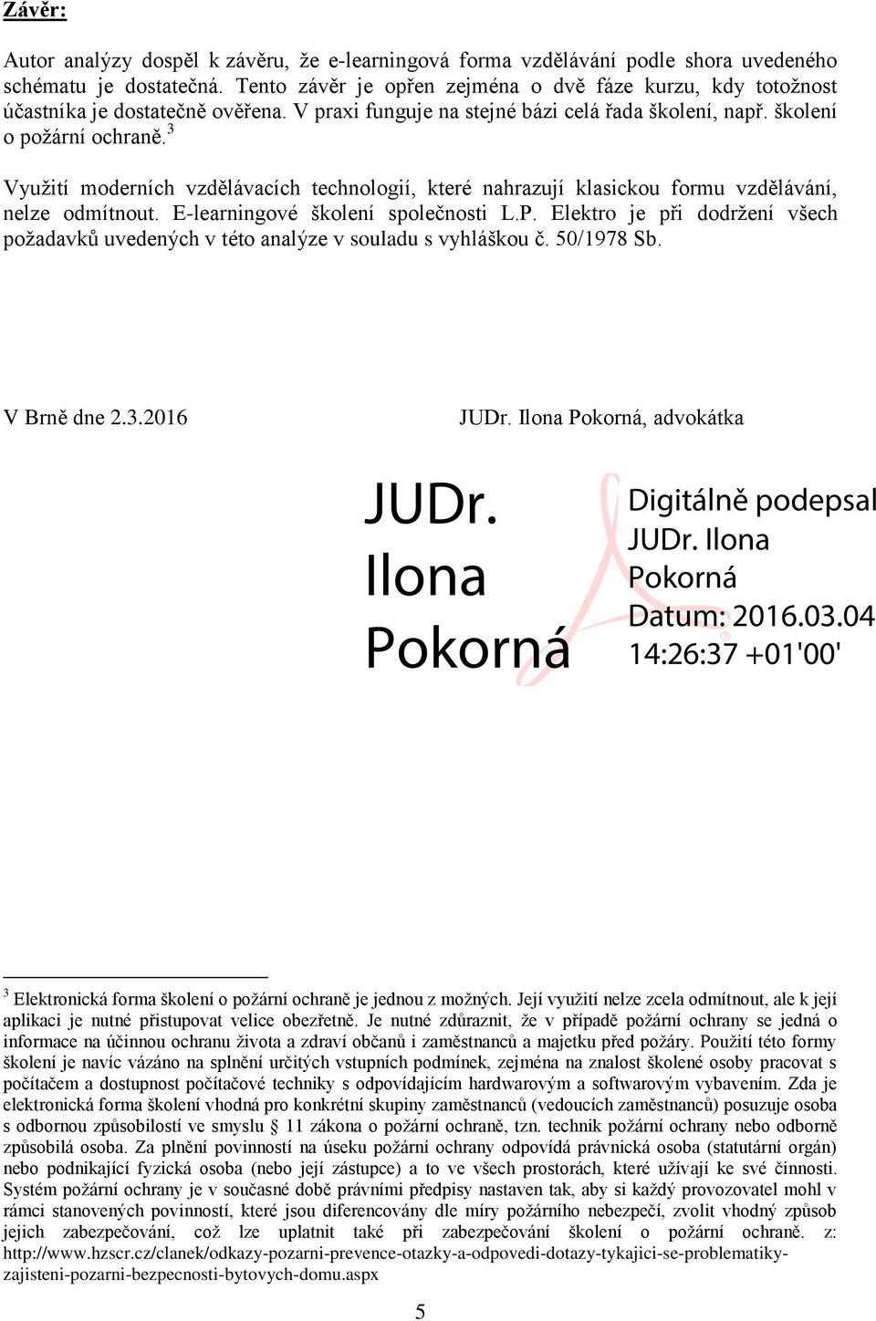 3 Využití moderních vzdělávacích technologií, které nahrazují klasickou formu vzdělávání, nelze odmítnout. E-learningové školení společnosti L.P.