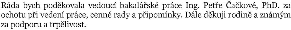 za ochotu při vedení práce, cenné rady a