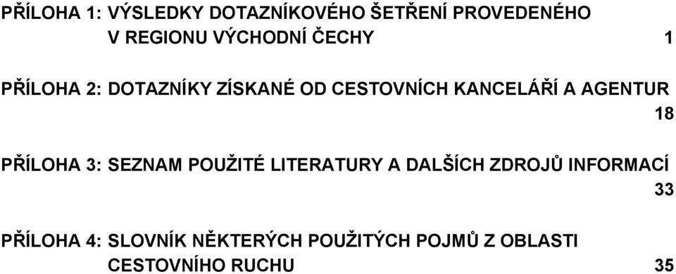 AGENTUR 18 PŘÍLOHA 3: SEZNAM POUŽITÉ LITERATURY A DALŠÍCH ZDROJŮ